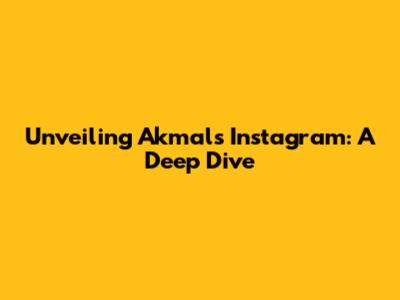 Unveiling Akmal's Instagram: A Deep Dive