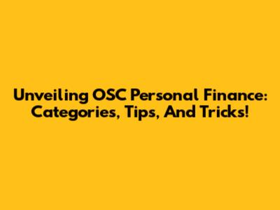Unveiling OSC Personal Finance: Categories, Tips, And Tricks!