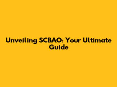 Unveiling SCBAO: Your Ultimate Guide