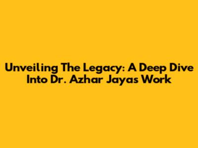 Unveiling The Legacy: A Deep Dive Into Dr. Azhar Jaya's Work