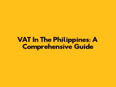 VAT In The Philippines: A Comprehensive Guide
