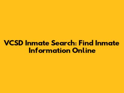 VCSD Inmate Search: Find Inmate Information Online