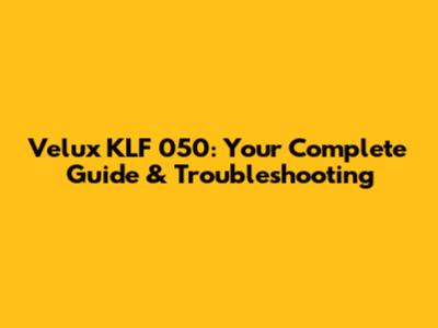Velux KLF 050: Your Complete Guide & Troubleshooting