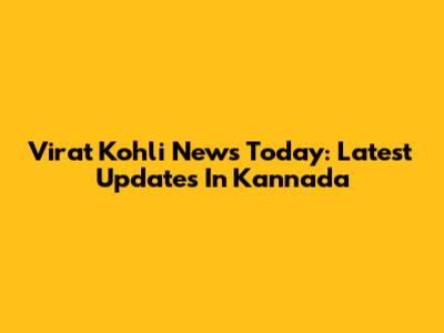 Virat Kohli News Today: Latest Updates In Kannada