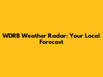 WDRB Weather Radar: Your Local Forecast