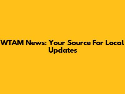 WTAM News: Your Source For Local Updates