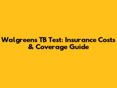 Walgreens TB Test: Insurance Costs & Coverage Guide