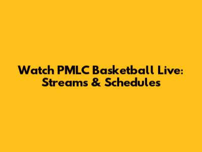Watch PMLC Basketball Live: Streams & Schedules