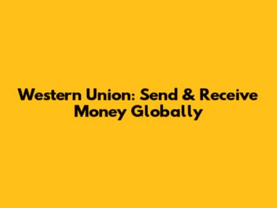 Western Union: Send & Receive Money Globally