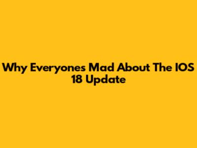 Why Everyone's Mad About The IOS 18 Update