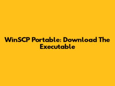 WinSCP Portable: Download The Executable