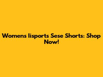 Women's Iisports Sese Shorts: Shop Now!