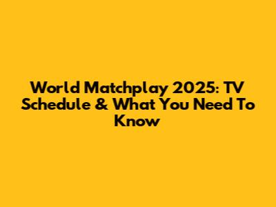 World Matchplay 2025: TV Schedule & What You Need To Know