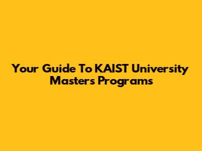 Your Guide To KAIST University Master's Programs