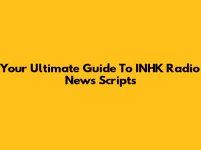 Your Ultimate Guide To INHK Radio News Scripts