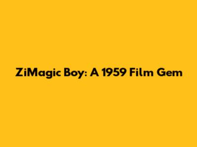 ZiMagic Boy: A 1959 Film Gem
