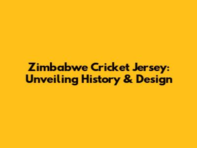 Zimbabwe Cricket Jersey: Unveiling History & Design