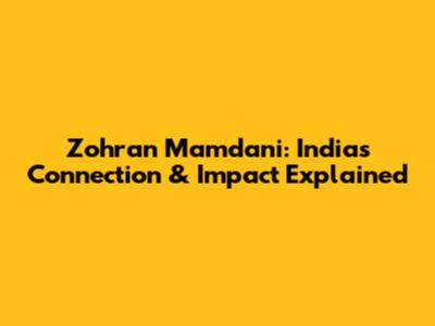 Zohran Mamdani: India's Connection & Impact Explained